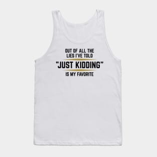 Out Of All The Lies I've Told, Just Kidding... Tank Top